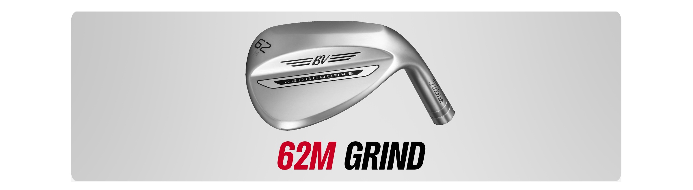 Vokey 62M Grind