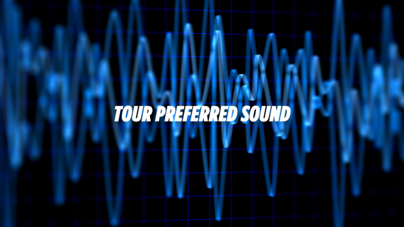 Tour Preferred Sound